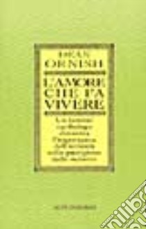 L'amore che fa vivere libro di Ornish Dean