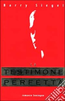 La testimone perfetta libro di Siegel Barry