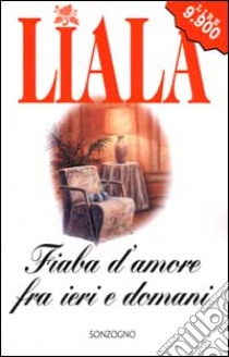 Fiaba d'amore fra ieri e domani libro di Liala