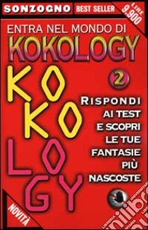 Entra nel mondo di kokology. Vol. 2: Rispondi ai test e scopri le tue fantasie più nascoste libro