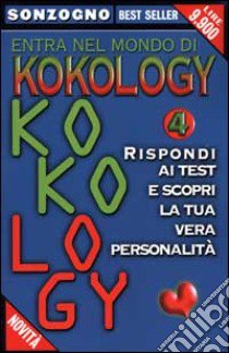 Entra nel mondo di kokology. Vol. 4: Rispondi ai test e scopri la tua vera personalità libro