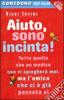 Aiuto, sono incinta! libro di Iovine Vicki