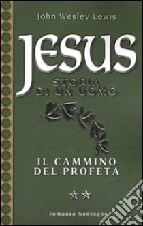 Jesus. Storia di un uomo. Vol. 2: Il cammino del profeta libro di Lewis John W.