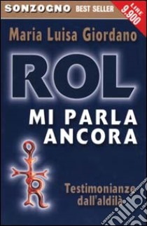 Rol mi parla ancora. Testimonianze dall'aldilà libro di Giordano M. Luisa