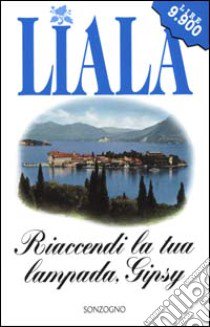 Riaccendi la tua lampada, Gipsy libro di Liala