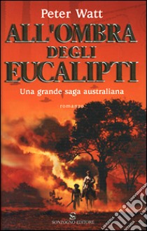 All'ombra degli eucalipti libro di Watt Peter