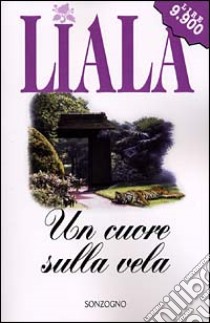 Un cuore sulla vela libro di Liala