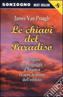 Le chiavi del paradiso libro di Van Praagh James