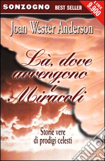 Là dove avvengono i miracoli libro di Anderson Joan W.