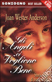 Gli angeli ci vogliono bene libro di Anderson Joan W.