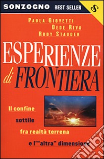 Esperienze di frontiera. Il confine sottile fra realtà terrena e l'«altra» dimensione libro di Giovetti Paola - Riva Dede - Stauder Rudy