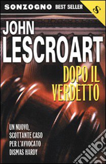 Dopo il verdetto libro di Lescroart John T.