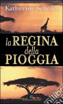 La regina della pioggia libro di Scholes Katherine