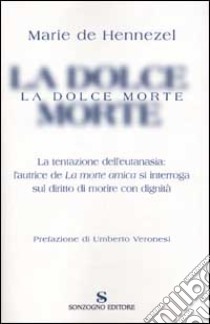 La dolce morte libro di Hennezel Marie de