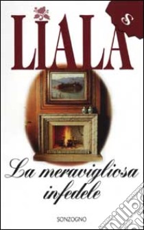 La meravigliosa infedele libro di Liala