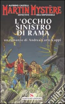 Martin Mystère. L'occhio sinistro di Rama libro di Castelli Alfredo - Cappi Andrea C.