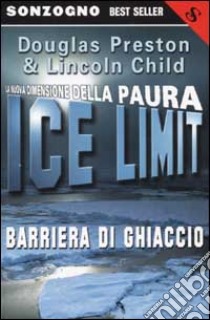 Ice limit libro di Preston Douglas - Child Lincoln