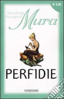 Perfidie libro di Maria Volpi Nannipieri (Mura)