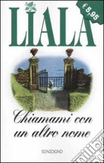 Chiamami con un altro nome libro di Liala