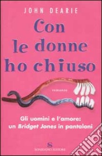 Con le donne ho chiuso libro di Dearie John