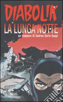 Diabolik. La lunga notte libro di Cappi Andrea C.