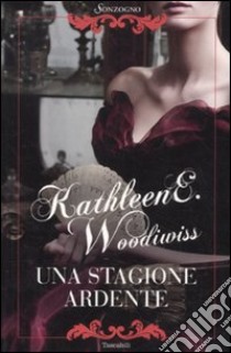 Una stagione ardente libro di Woodiwiss Kathleen E.