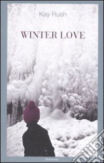 Winter Love libro di Rush Kay