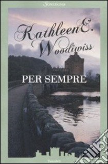 Per sempre libro di Woodiwiss Kathleen E.