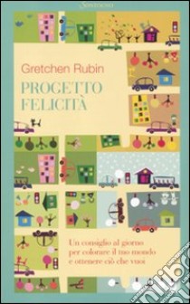 Progetto felicità libro di Rubin Gretchen