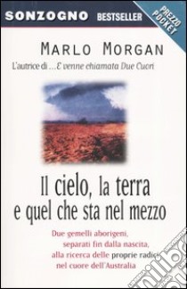 Il cielo, la terra e quel che sta nel mezzo libro di Morgan Marlo