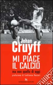 Mi piace il calcio ma non quello di oggi libro di Cruyff Johan