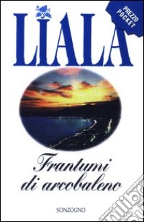 Frantumi di arcobaleno libro di Liala