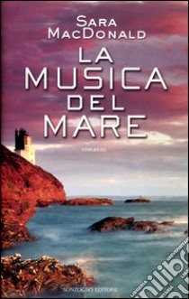 La musica del mare libro di Sara MacDonald