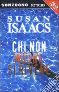 Chi non muore si rivede libro di Isaacs Susan