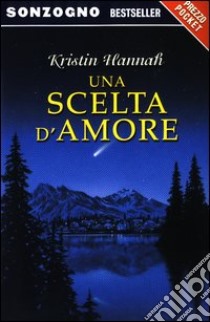 Una scelta d'amore libro di Hannah Kristin