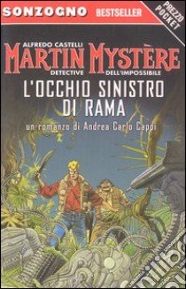 Martin Mystere. L'occhio sinistro di Rama libro di Cappi Andrea C. - Castelli Alfredo