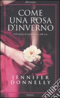 Come una rosa d'inverno libro di Donnelly Jennifer