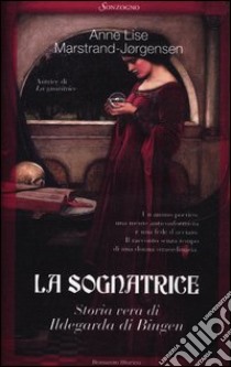 La sognatrice. Storia vera di Ildegarda di Bingen libro di Marstrand-Jørgensen Anne Lise