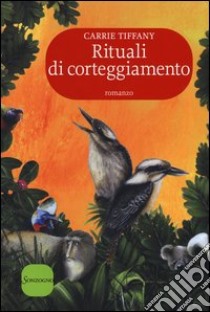 Rituali di corteggiamento libro di Tiffany Carrie