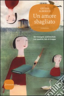 Un amore sbagliato libro di Alberico Giulia