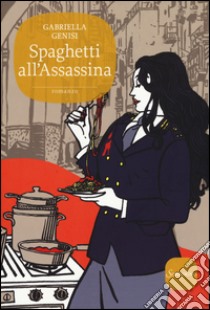 Spaghetti all'assassina libro di Genisi Gabriella