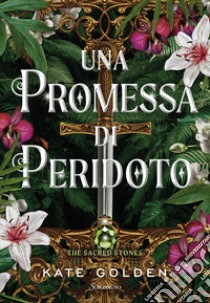 La promessa di Peridoto. The sacred stones libro di Golden Kate