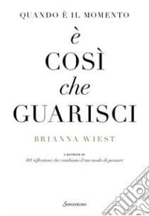 Quando è il momento è così che guarisci libro di Wiest Brianna