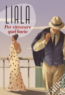 Per ritrovare quel bacio libro di Liala