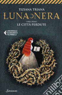 Le città perdute. Luna nera. Vol. 1 libro di Triana Tiziana