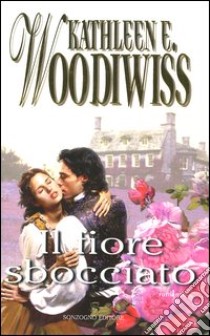 Il fiore sbocciato libro di Woodiwiss Kathleen E.