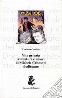 Vita privata, avventure e amori di Michele Crismani dodicenne libro di Comida Luciano