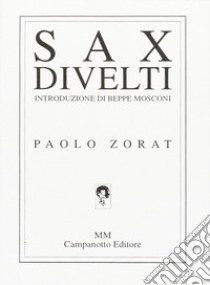 Sax divelti libro di Zorat Paolo