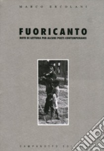 Fuoricanto. Note di lettura per alcuni poeti contemporanei libro di Ercolani Marco