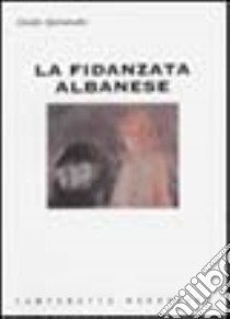 La fidanzata albanese libro di Sperandio Guido